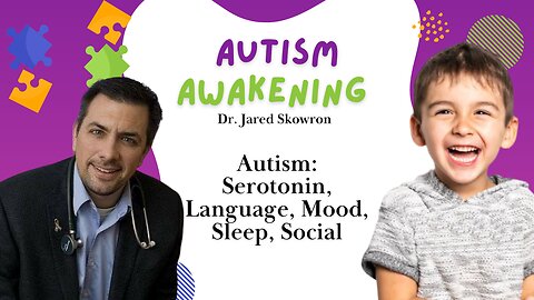 EP 209 - Autism: Serotonin, Language, Mood, Sleep, Social