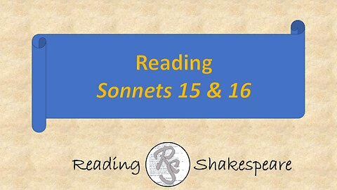 Reading Sonnets 15 & 16