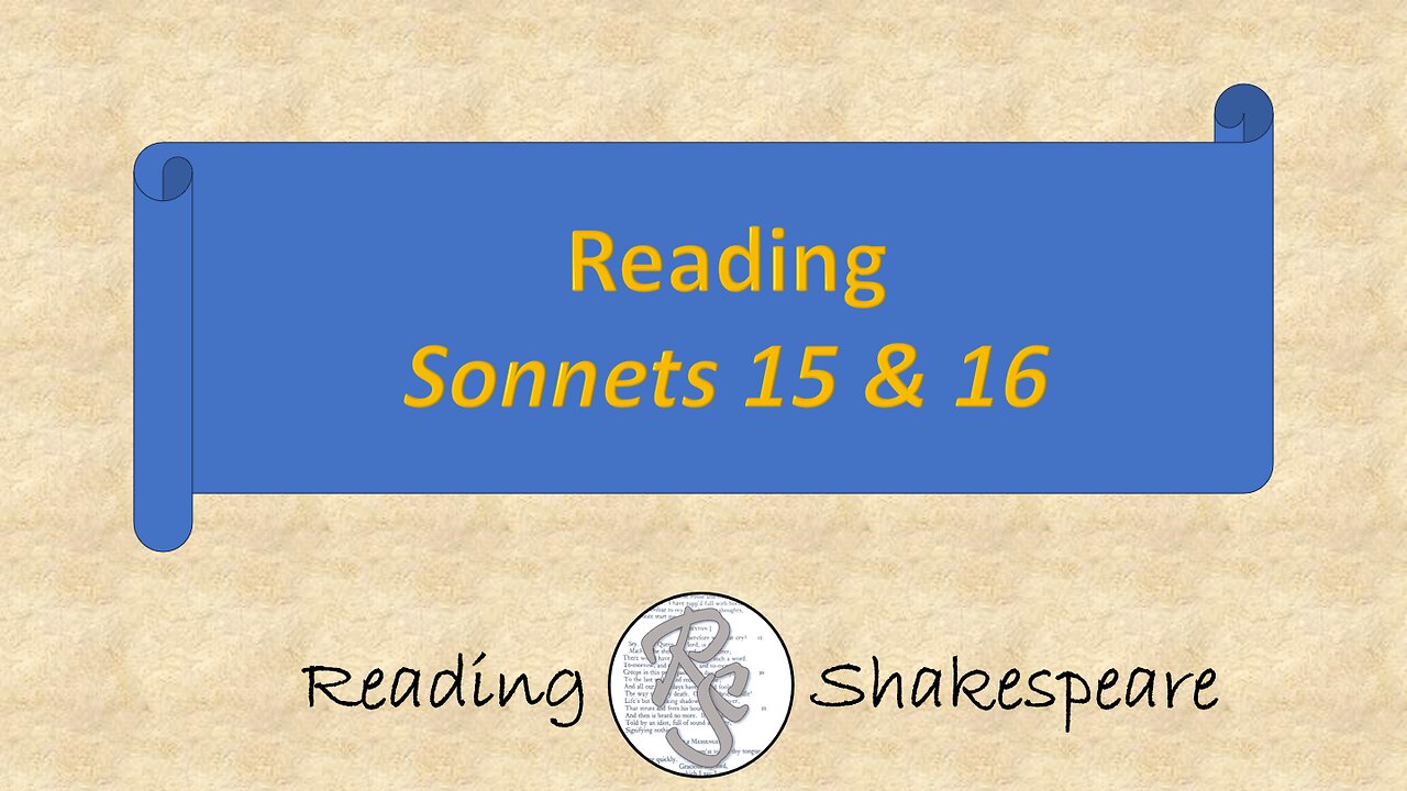 Reading Sonnets 15 & 16