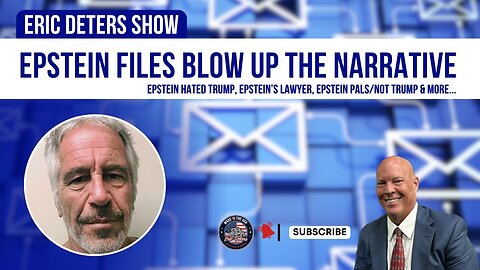 Epstein Files Blow Up The Narrative | Eric Deters Show
