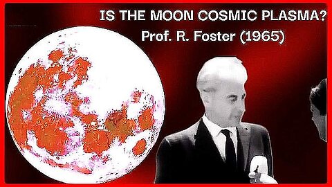 Is the Moon Cosmic Plasma❓ • Prof. Foster (1965) •🕞7.5 min