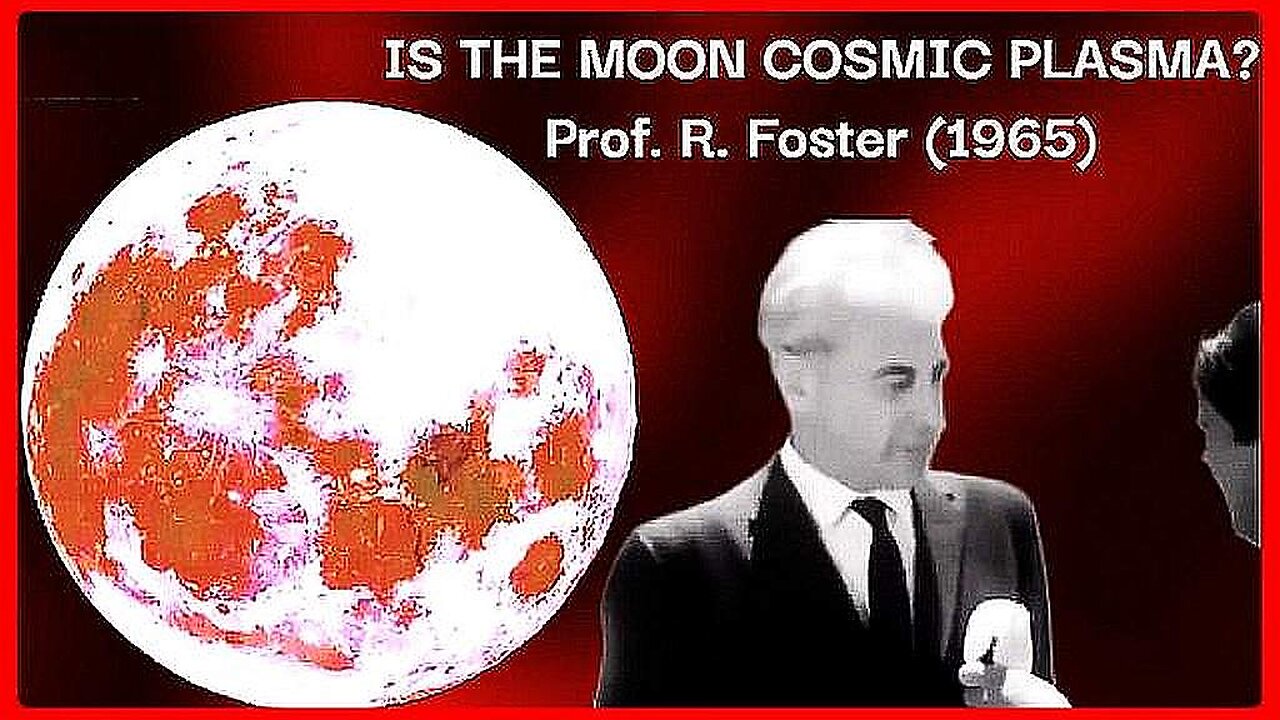 Is the Moon Cosmic Plasma❓ • Prof. Foster (1965) •🕞7.5 min