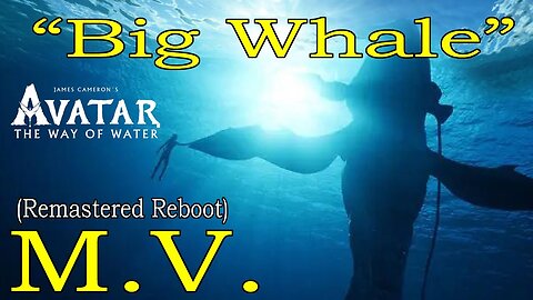 Avatar 2 - music video "Big Whale" remastered