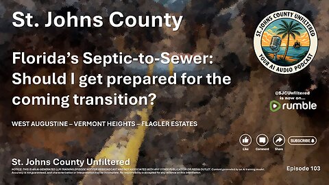 Episode 103 - Florida’s Septic-to-Sewer: Should I get prepared for the coming transition?