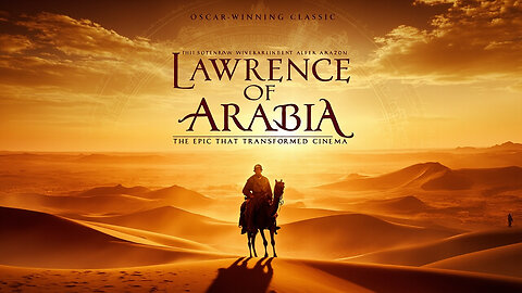 Highlights Of Lawrence Of Arabia (1962) – Epic Desert Adventure