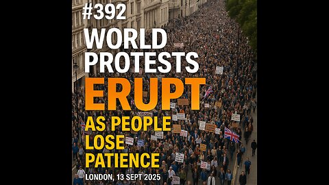 #392 World Protests ERUPT as People Lose Patience