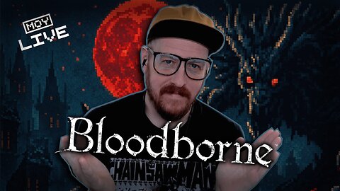 💀 🤻 BLOODBORNE The Hunt Continues [First Play] 💀 🤻