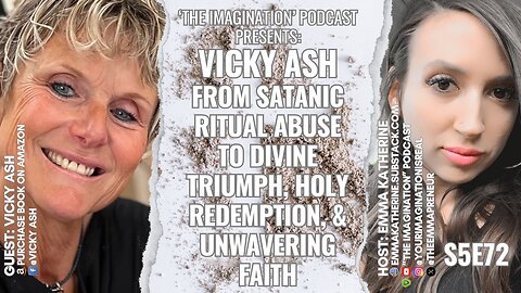 S5E72 | Vicky Ash - From Satanic Ritual Abuse to Divine Triumph, Holy Redemption, & Unwavering Faith