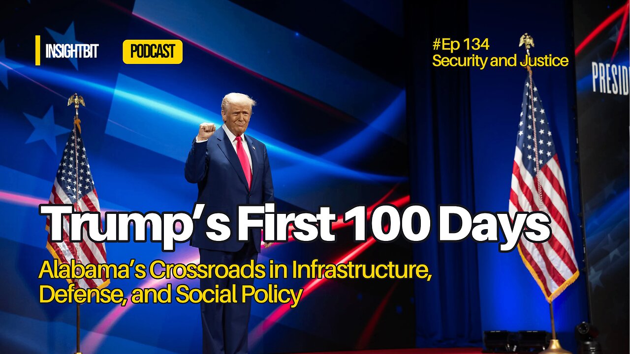 Trump’s First 100 Days: Alabama’s Crossroads in Infrastructure, Defense, and Social Policy
