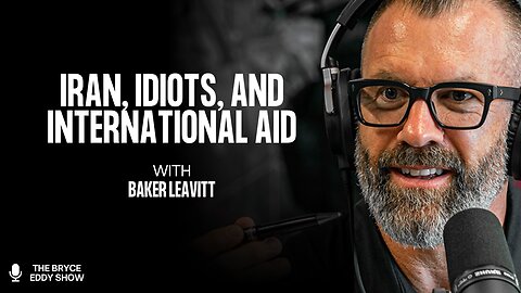 Baker Leavitt: Iran, Idiots, and International Aid