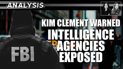 Analysis: Kim Clement Warned: Intelligence Agencies Exposed