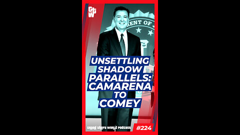 Unsettling Shadow Parallels: Camarena to Comey | #GrandTheftWorld 224 (Short)