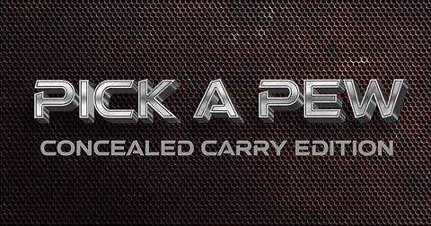 Pick a Pew Concealed Carry Edition
