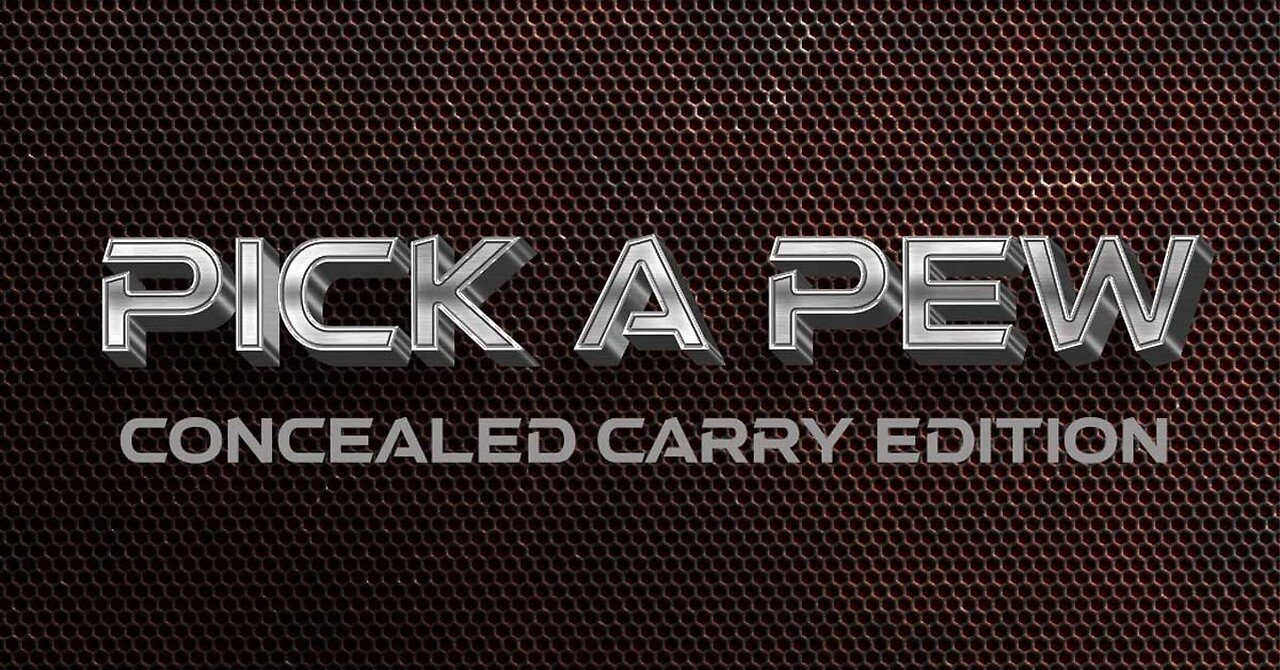 Pick a Pew Concealed Carry Edition
