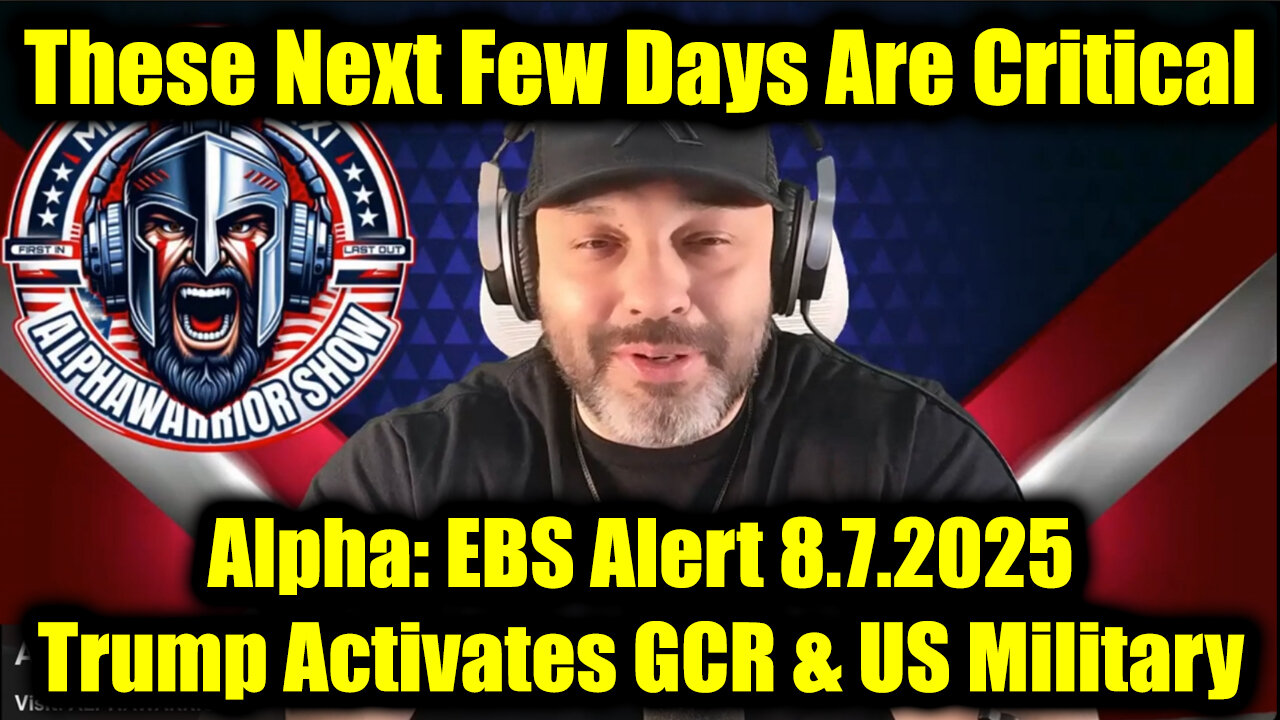 EBS Alert Aug 7 - Trump Activates GCR & US Military!