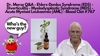 Dr. Morse Q&A - Ehlers-Danlos - Diverticulitis - Myelodysplastic - Leukaemia - Blood Clot #767