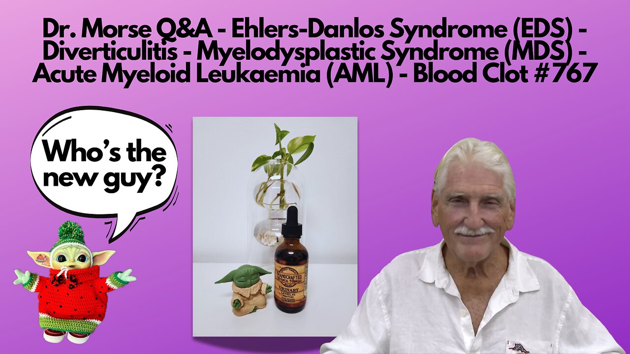 Dr. Morse Q&A - Ehlers-Danlos - Diverticulitis - Myelodysplastic - Leukaemia - Blood Clot #767