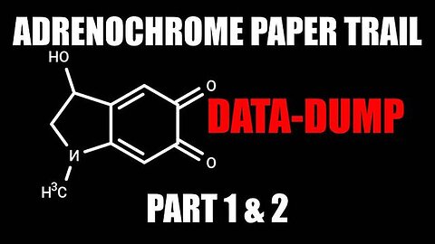 "Unveiling the Adrenochrome Paper Trail: In-Depth Data Analysis - Part 1 & 2"