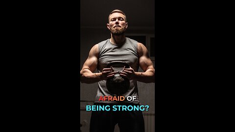 Afraid of Being Strong?