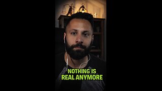 Nothing is real anymore.