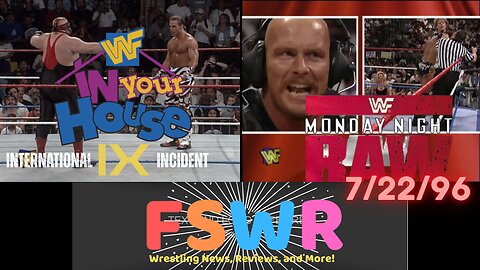 WWF In Your House IX: International Incident & WWF Raw 7/22/96 Recap/Review/Results
