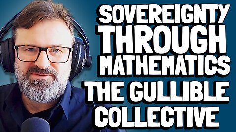 The Gullible Collective | Sovereignty Through Mathematics Chapter 3 | Bitcoin Infinity Academy #4