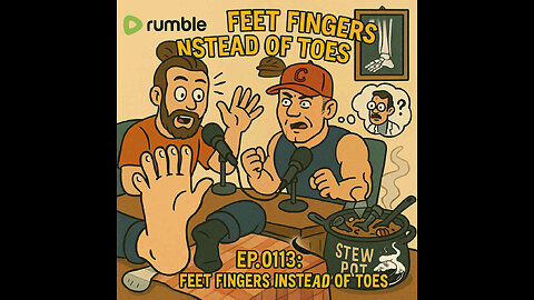 The Sunday Stew Pot ep 113 Feet Fingers Instead of Toes