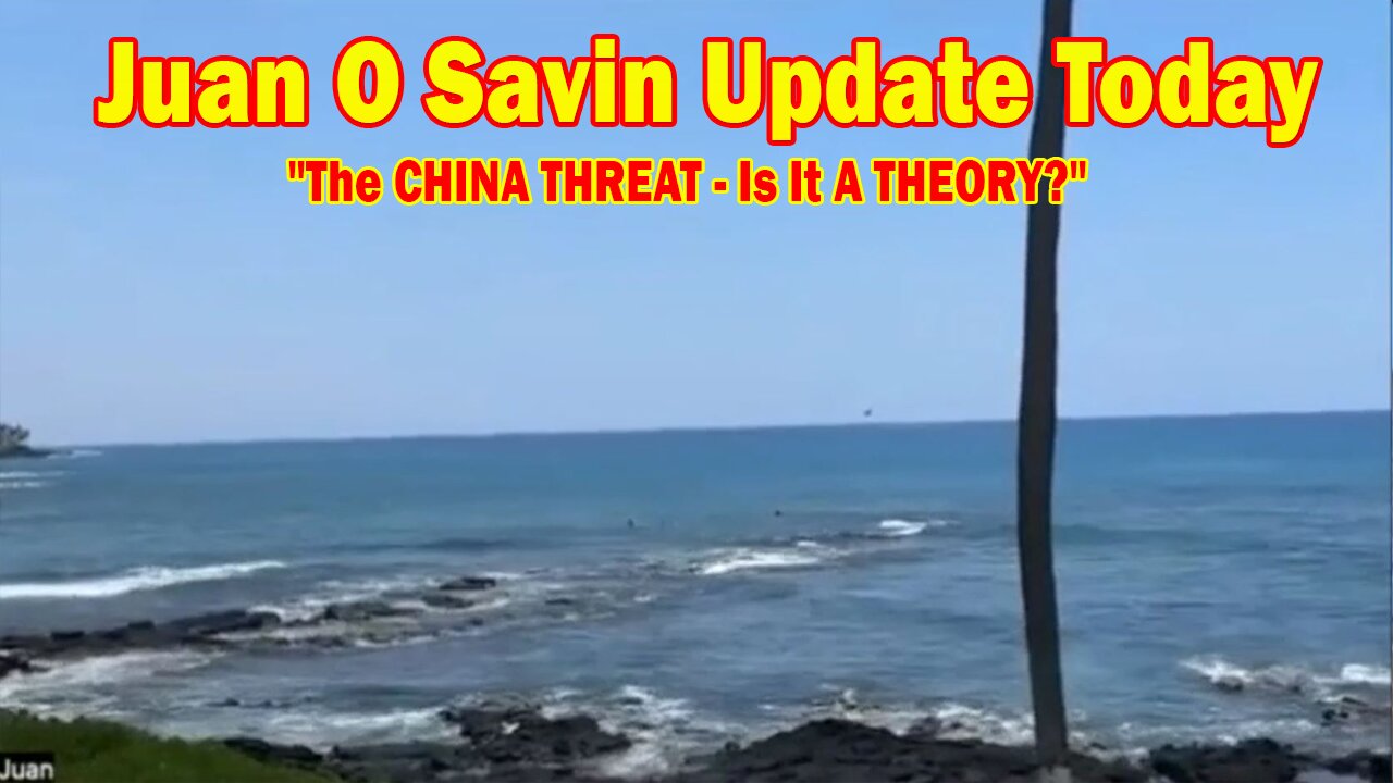 Juan O Savin Update Today Apr 10: "The CHINA THREAT - Is It A THEORY?"