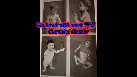 on the air with mark LIVE chernobyl disaster
