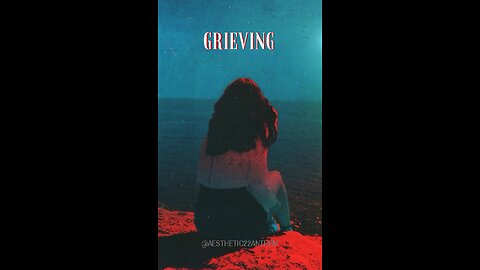 "Grieving"