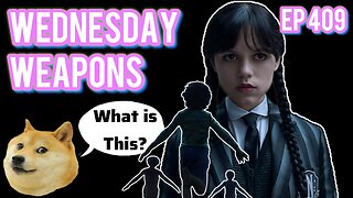 Episode 409 | Live Stream Podcast| - Wednesday Weapons