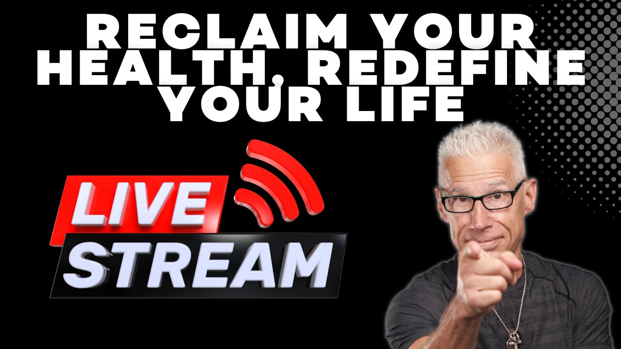 Livestream - Reclaim Your Health, Redefine Your Life