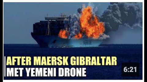 "Yemeni Drones Severely Damage Maersk Gibraltar Container Ship"