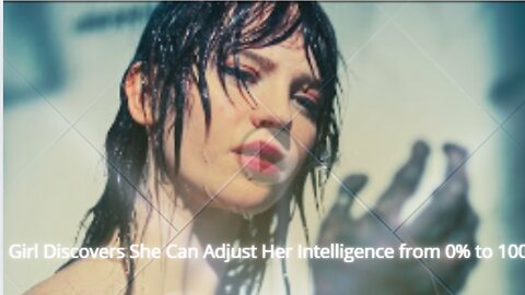 Girl Discovers She Can Adjust Her Intelligence from 0% to 100%
