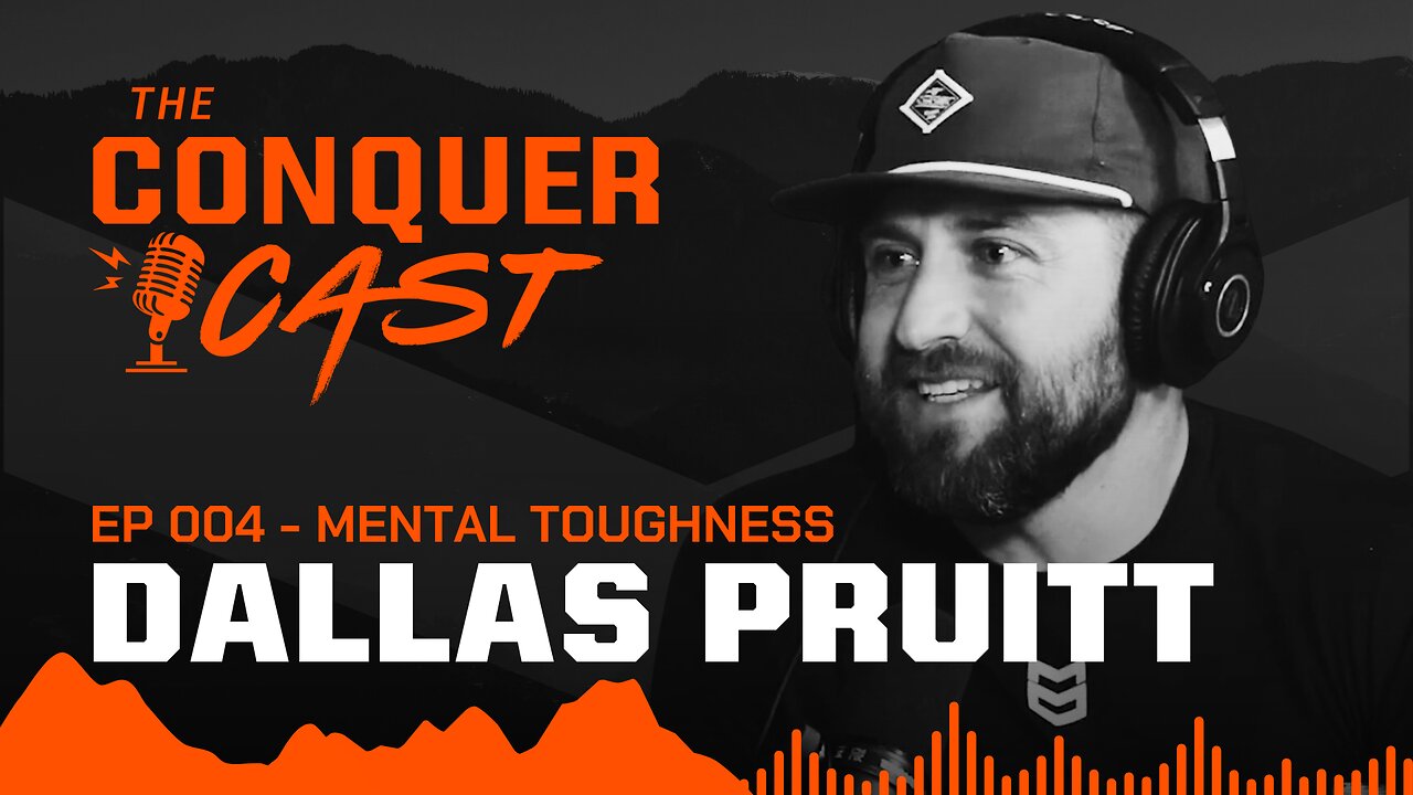 Mental Toughness with Dallas Pruitt | The Conquer Cast Ep 004