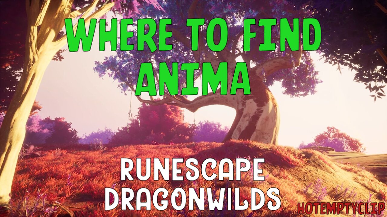 Where to obtain Anima RuneScape Dragonwilds
