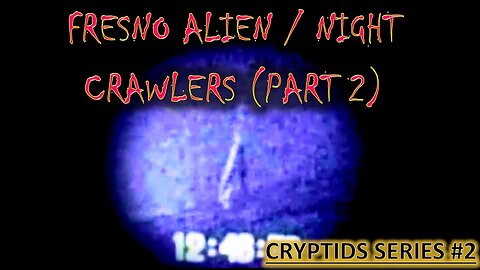 FRESNO ALIEN / NIGHT CRAWLERS (part 2)