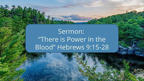 2025-08-17 “There is Power in the Blood Part II" (Hebrews 9:15-28) By Pastor Seth Brickley