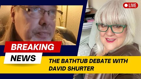 The Bathtub Debate with David Shurter