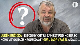 LUDĚK RŮŽIČKA - BITCOINY A DOZIMETR jsou o ŽIVOT! Koho kroužkovat? Co dělá "GURU" Láďa Vrábel?