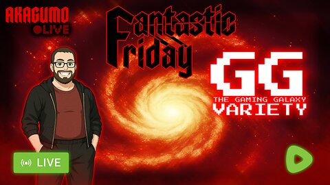 🕸 LIVE - AKAGUMO - FANTASTIC FRIDAY #23 - GG VARIETY!