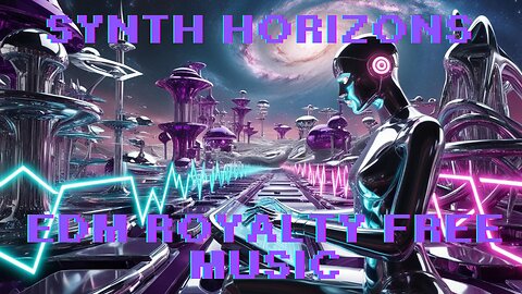 Synth Horizons | EDM Sci-Fi Royalty Free Music | No Copyright Music