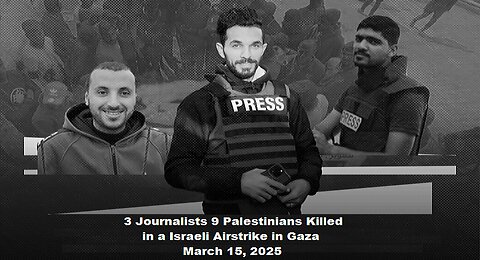 3 Journalists 9 Palestinians Killed in Israeli Airstrike in Gaza