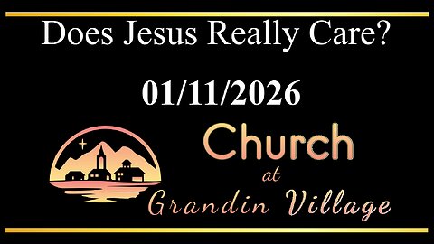 Does Jesus Really Care? 01/11/2026