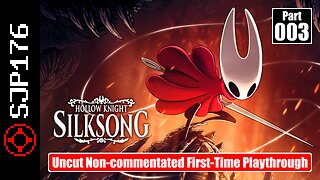Hollow Knight: Silksong—Part 003—Uncut Non-commentated First-Time Playthrough