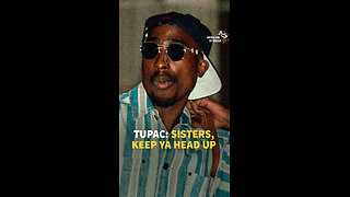 TUPAC: SISTERS, KEEP YA HEAD UP