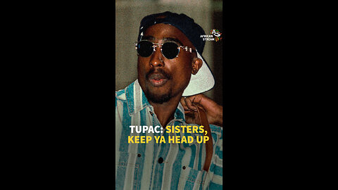 TUPAC: SISTERS, KEEP YA HEAD UP