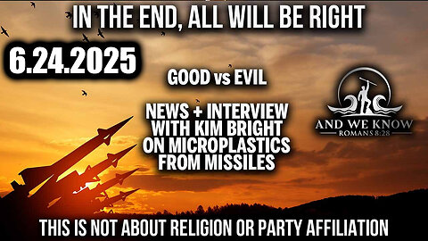And We Know 6.24.25: Trump's Final Checkmate; The OLD GUARD, This is not about Religion or Party Affiliation + Interview Regarding Missile Pollution