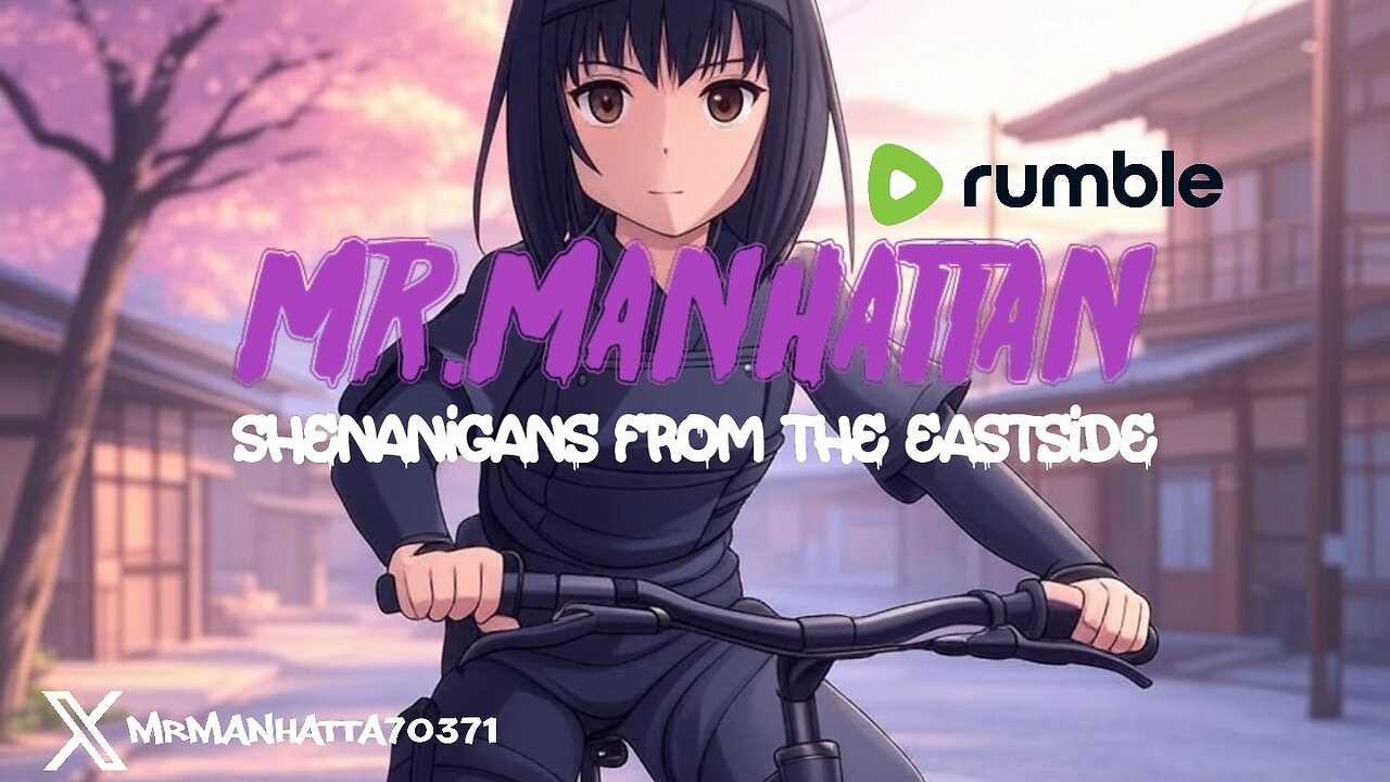 Mr.Manhattan Shenanigans From the Eastside