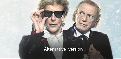 Twice Upon A Time- ALTERNATIVE VERSION -Dr Who Christmas Special - 2017